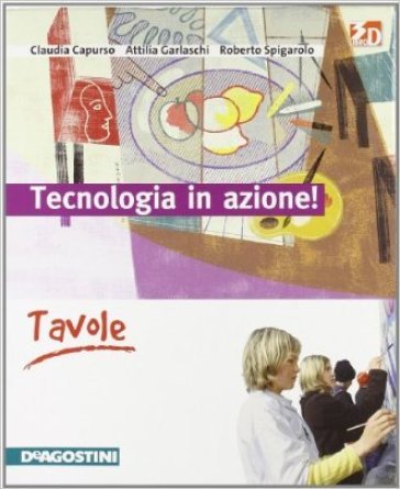 Tecnologia in azione! Tecnologia-Disegno. Con tavole. Per la Scuola media. Con CD-ROM. Con e-book. Con espansione online Claudia Capurso