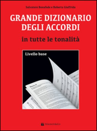 Grande dizionario degli accordi in tutte le tonalità. Livello base Salvatore Bonafede