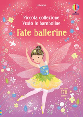 Fate ballerine. Con adesivi. Ediz. a colori Fiona Watt