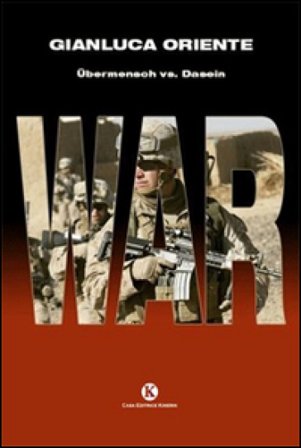 War Übermensch vs. Dasein. Ediz. italiana Gianluca Oriente