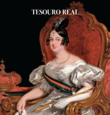 Tesouro real. A coleção do Palácio Nacional da Ajuda José Alberto Ribeiro