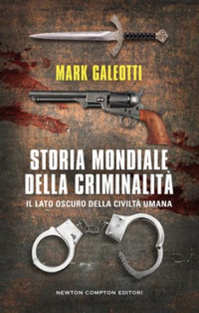 Storia mondiale della criminalità Mark Galeotti