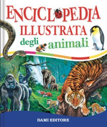 Enciclopedia illustrata degli animali. Ediz. a colori Paul Cloche