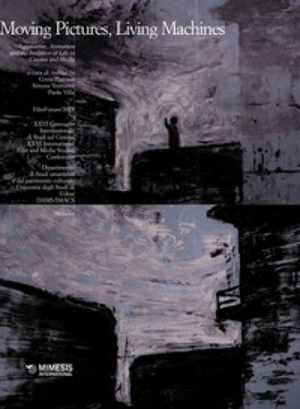 Moving pictures, living machines. Automation, animation and the imitation of life in cinema and media. XXVI International film and media studies 