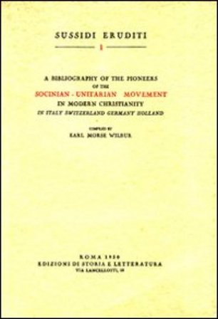 Bibliography of the pioneers of the socinian-unitarian movement in modern christianity Earl M. Wilbur