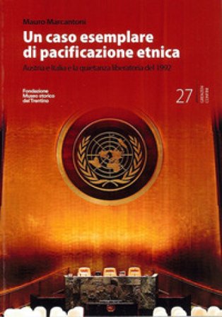Un caso esemplare di pacificazione etnica. Austria e Italia e la quietanza liberatoria del 1992 Mauro Marcantoni