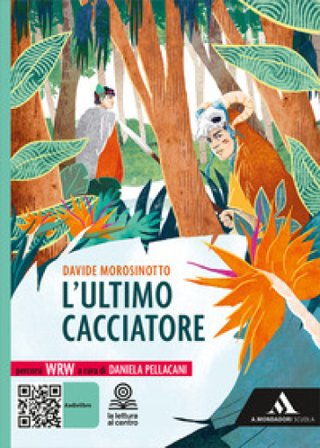 L'ultimo cacciatore. Con e-book. Con espansione online Davide Morosinotto