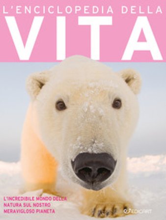 L'enciclopedia della vita. Ediz. a colori