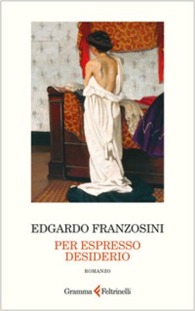 Per espresso desiderio Edgardo Franzosini
