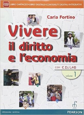 Vivere il diritto e l'economia. Per le Scuole superiori. Con e-book. Con espansione online. Vol. 1 Carla Fortino