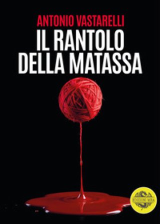 Il rantolo della matassa Antonio Vastarelli
