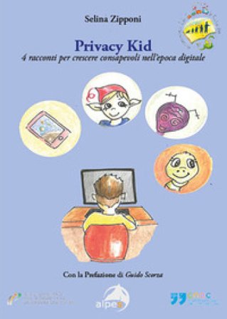 Privacy kid. 4 racconti per crescere consapevoli nell'epoca digitale Selina Zipponi