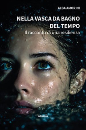 Nella vasca da bagno del tempo Alba Amorini