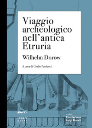 Viaggio archeologico nell'antica Etruria Wilhelm Dorow