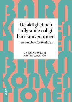 Delaktighet och inflytande enligt barnkonventionen - En handbok för förskolan, ISBN: 9789147140206