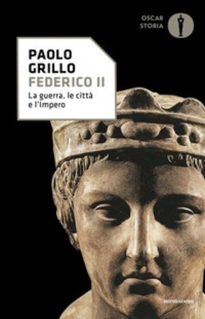 Federico II. La guerra, le città e l'impero Paolo Grillo