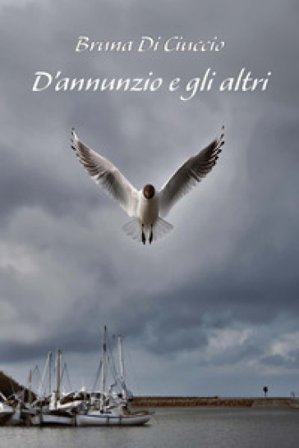 D'Annunzio e gli altri Bruna Di Ciuccio