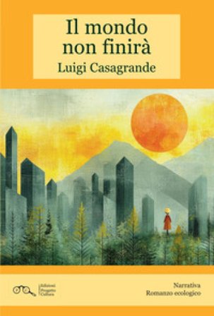 Il mondo non finirà Luigi Casagrande