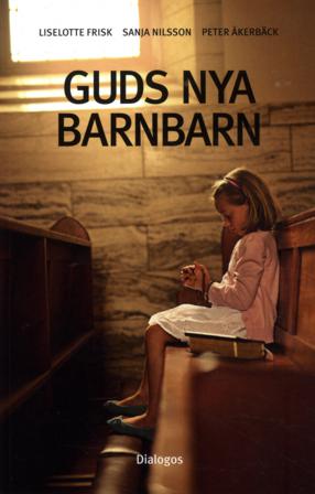 Guds nya barnbarn : att växa upp i kontroversiella religiösa grupper - Bok av Liselotte Frisk, Peter Åkerbäck, m.fl. - Häfte
