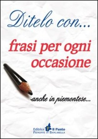 Ditelo con... frasi per ogni occasione anche in piemontese NA