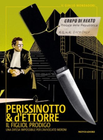 Il figliol prodigo. Una difesa impossibile per l'avvocato Meroni Alessandro Perissinotto