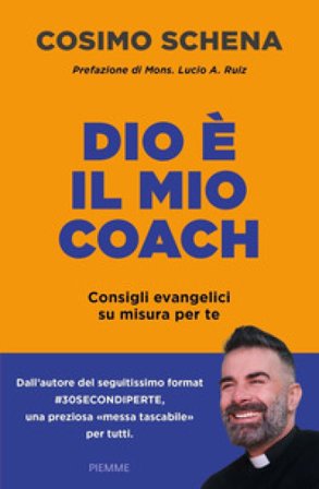 Dio è il mio coach. Consigli evangelici su misura per te Cosimo Schena