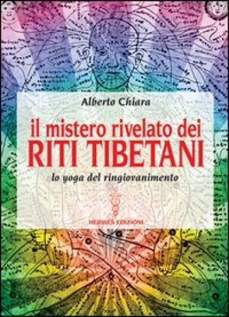 Mistero rivelato dei riti tibetani Alberto Chiara