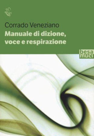 Manuale di dizione, voce e respirazione Corrado Veneziano