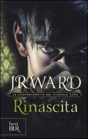 Rinascita. La confraternita del pugnale nero. Vol. 10 J. R. Ward