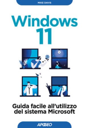 Windows 11. Guida facile all'utilizzo del sistema Microsoft Mike Davis