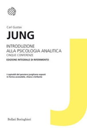 Introduzione alla psicologia analitica. Cinque conferenze. Ediz. integrale Carl Gustav Jung
