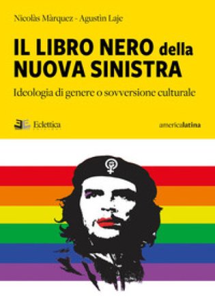 Il libro nero della nuova sinistra. Ideologia di genere o sovversione culturale Nicolás Márquez