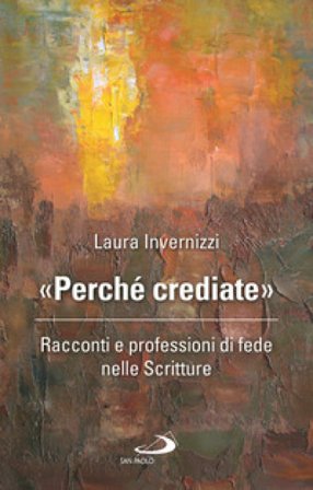«Perché crediate». Racconti e professioni di fede nelle Scritture Laura Invernizzi