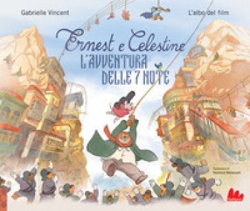 Ernest e Celestine. L'avventura delle 7 note. Ediz. a colori Gabrielle Vincent
