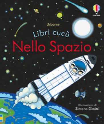 Nello spazio. Ediz. illustrata Anna Milbourne
