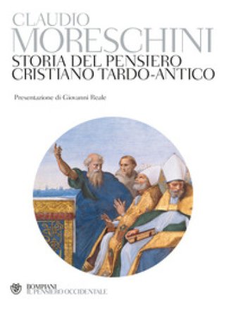 Storia del pensiero cristiano tardo-antico Claudio Moreschini