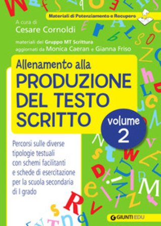 Allenamento alla produzione del testo scritto. Vol. 2: Percorsi sulle diverse tipologie testuali con schemi facilitanti e schede di esercitazione per 