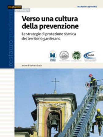 Verso una cultura della prevenzione. Le strategie di protezione sismica del territorio gardesano Barbara Scala