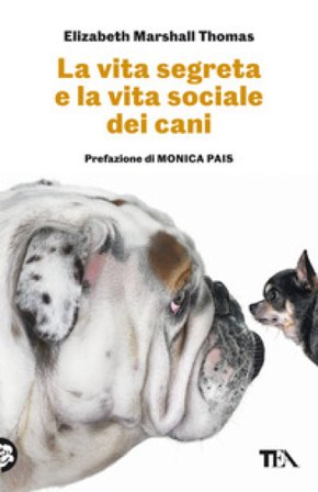 La vita segreta e la vita sociale dei cani Elizabeth Marshall Thomas