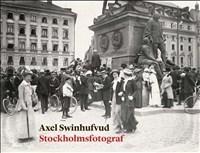 Axel Swinhufvud : Stockholmsfotograf - Bok av Anders Hallengren - Inbunden