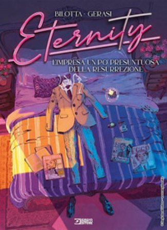 Eternity. Vol. 7: L' impresa un po' presuntuosa della resurrezione Alessandro Bilotta