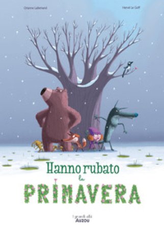 Hanno rubato la primavera. Ediz. a colori Orianne Lallemand