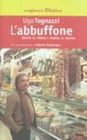 L'abbuffone. Storie da ridere e ricette da morire Ugo Tognazzi