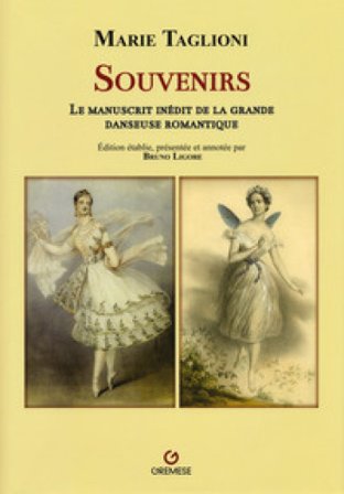 Marie Taglioni. Souvernirs. Le manuscrit inédit de la grande danseuse romantique Bruno Ligore