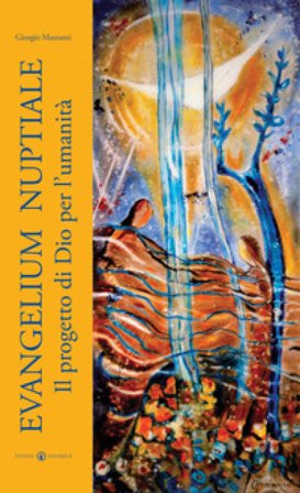 Evangelium nuptiale. Il progetto di Dio per l'umanità Giorgio Mazzanti