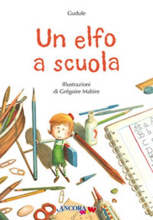 Un elfo a scuola. Ediz. a colori Gudule