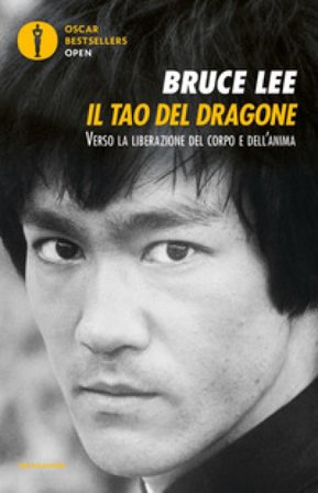 Il tao del dragone. Verso la liberazione del corpo e dell'anima Bruce Lee