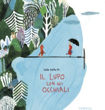 Il lupo con gli occhiali. Ediz. illustrata Joung-Mi Yoon