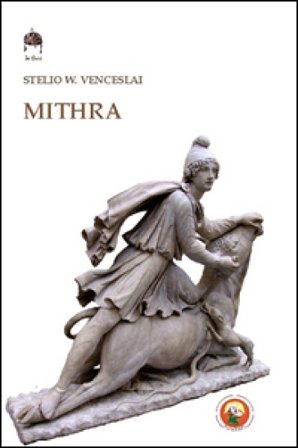Mithra. Il dio della luce Stelio W. Venceslai