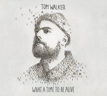 What a time to be alive Tom Walker